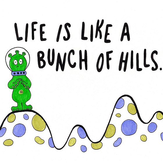 Life is like a Bunch of Hills