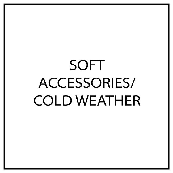 SOFT ACCESSORIES/ COLD WEATHER